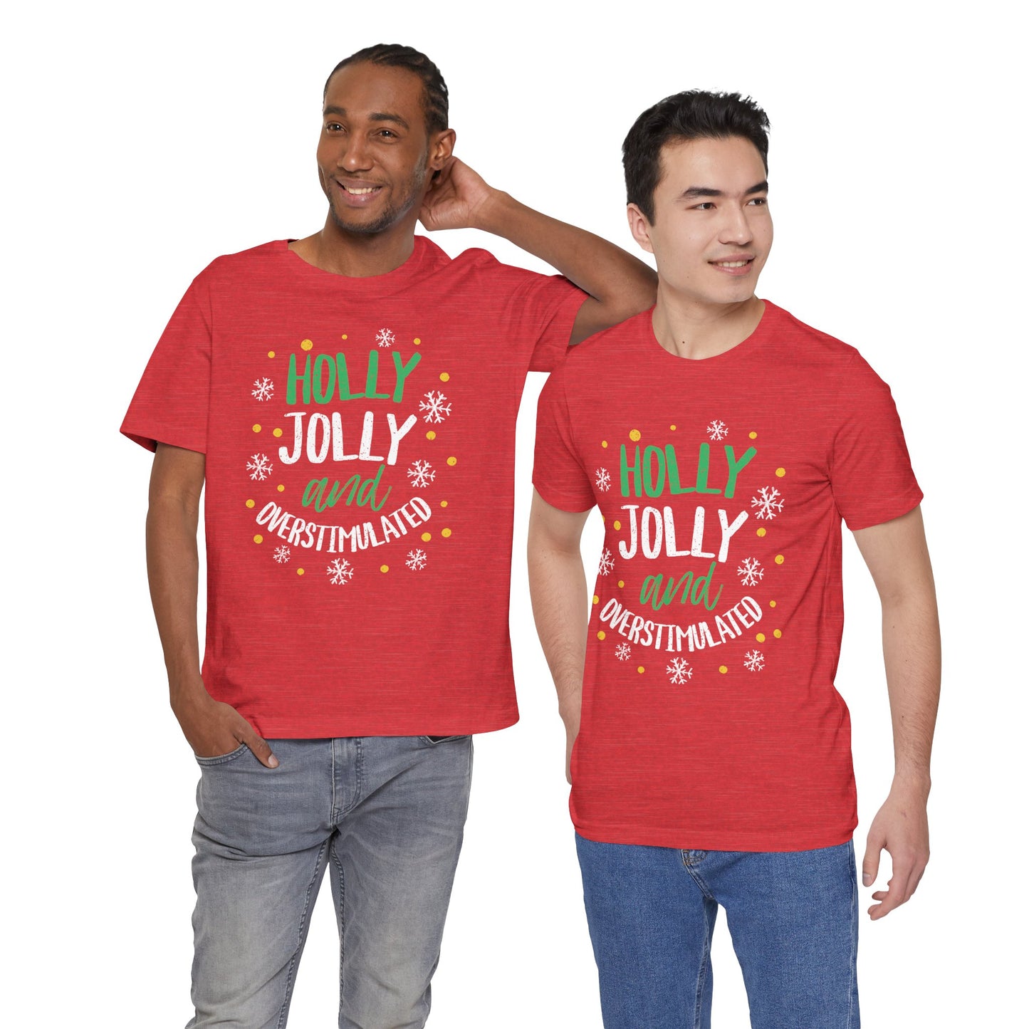 Holly Jolly Unisex Tee | Funny Christmas shirt for the Overstimulated