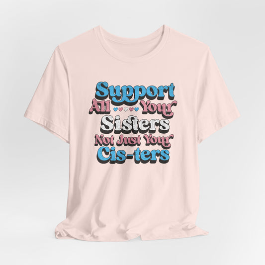 Support All Your Sister Unisex Tee | Trans Pride & Solidarity Collection