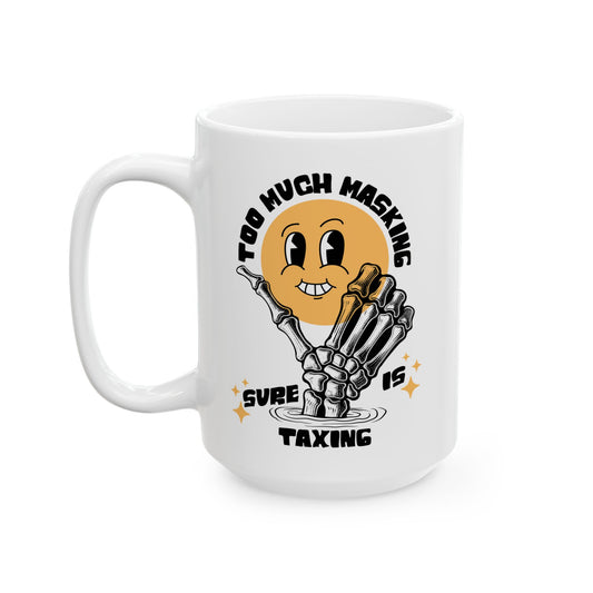 "Too Much Masking" Coffee Mug | Autism & Neurodiversity Advocacy Mug