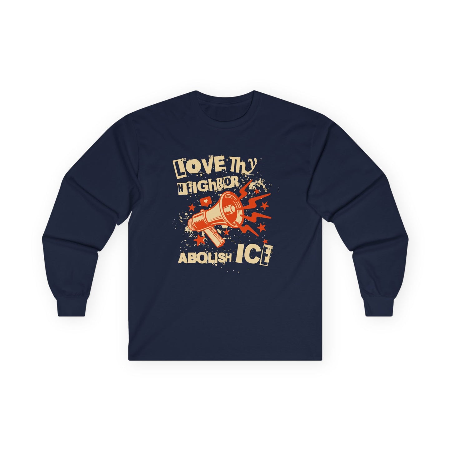Love Thy Neighbor Unisex Long Sleeve Tee | Abolish ICE shirt | The Collective Flame Fund Collection