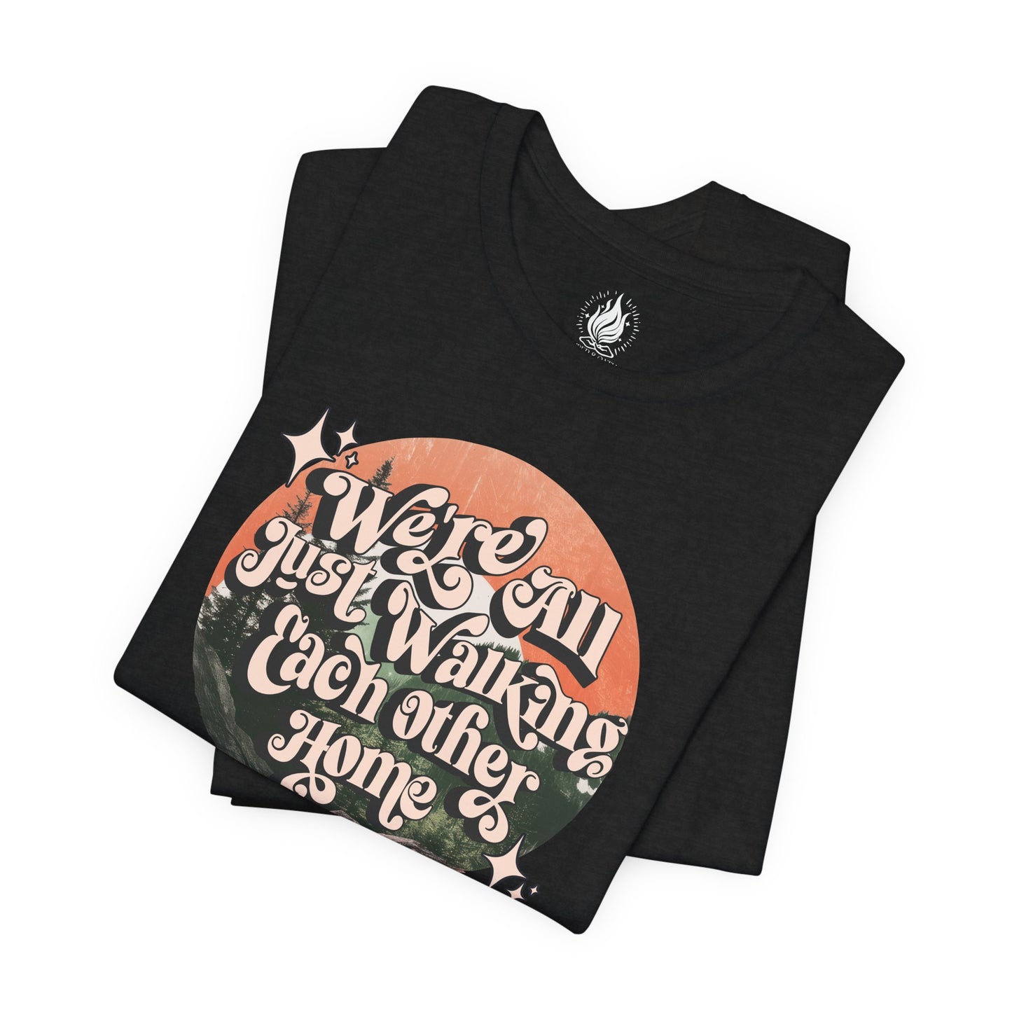 Walking Each Other Home Unisex Tee | Ram Dass Quote Shirt | The Collective Flame Fund Collection