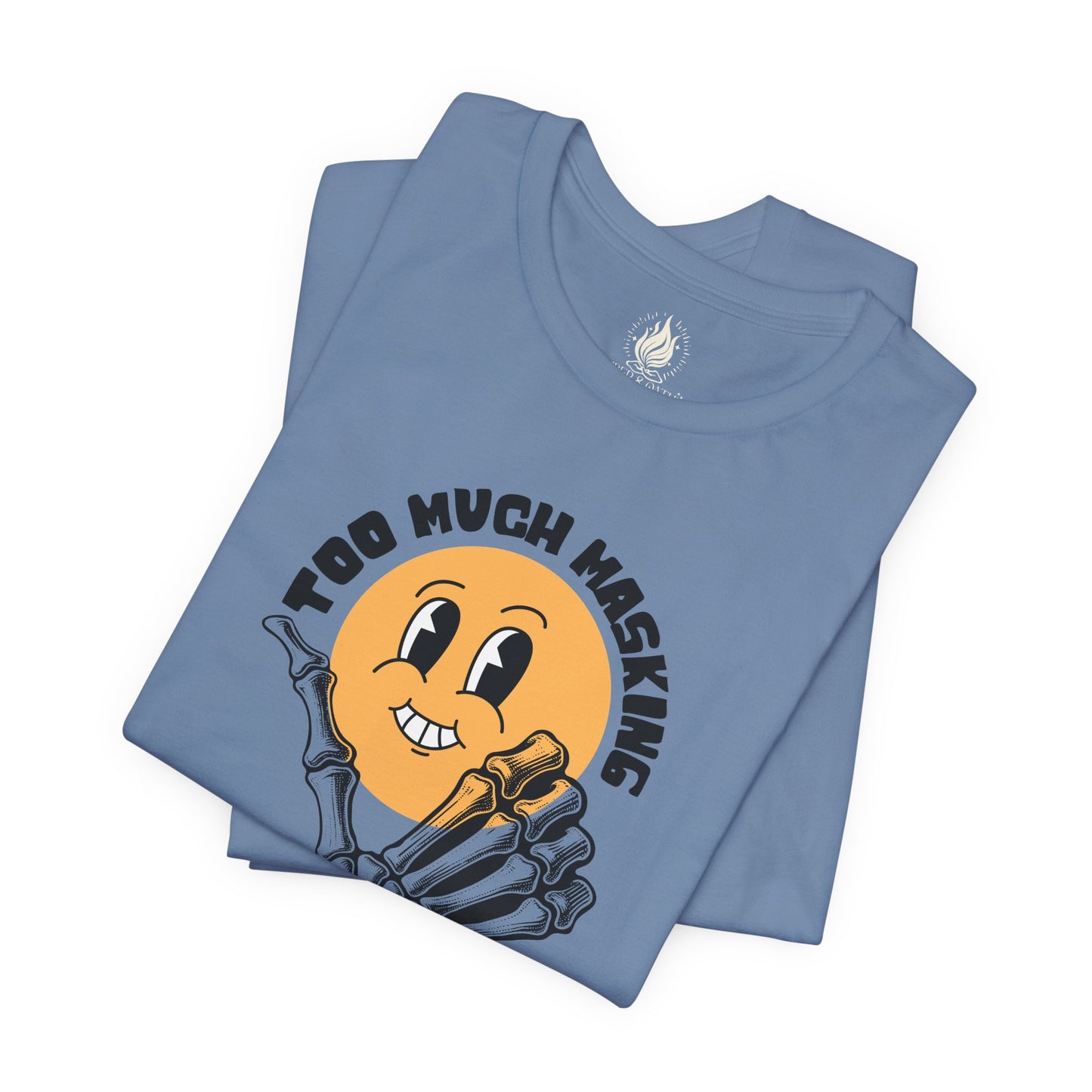 "Too Much Masking" Unisex Tee | Autism & Neurodiversity Advocacy Shirt