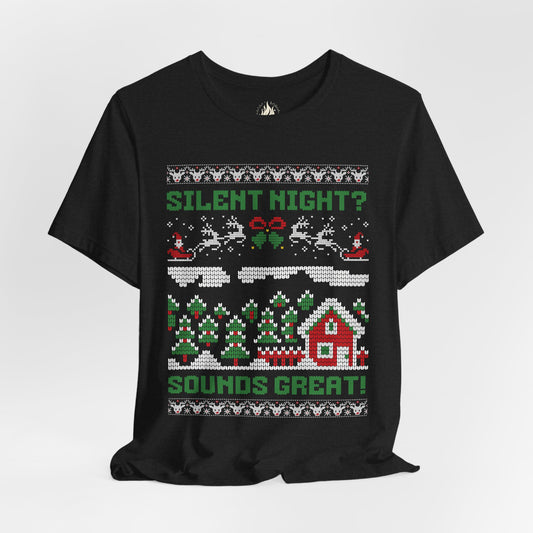 "Silent Night? Sounds Great!" Funny Unisex Tee | Ugly Christmas Shirt for the overstimulated