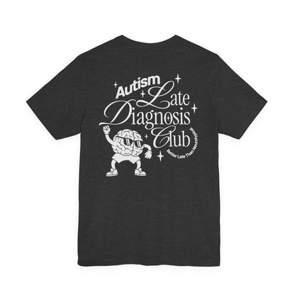 "Late Diagnosis Club" Custom Tee | Autism, ADHD, AuDHD Advocacy Shirt | Ember & Oath