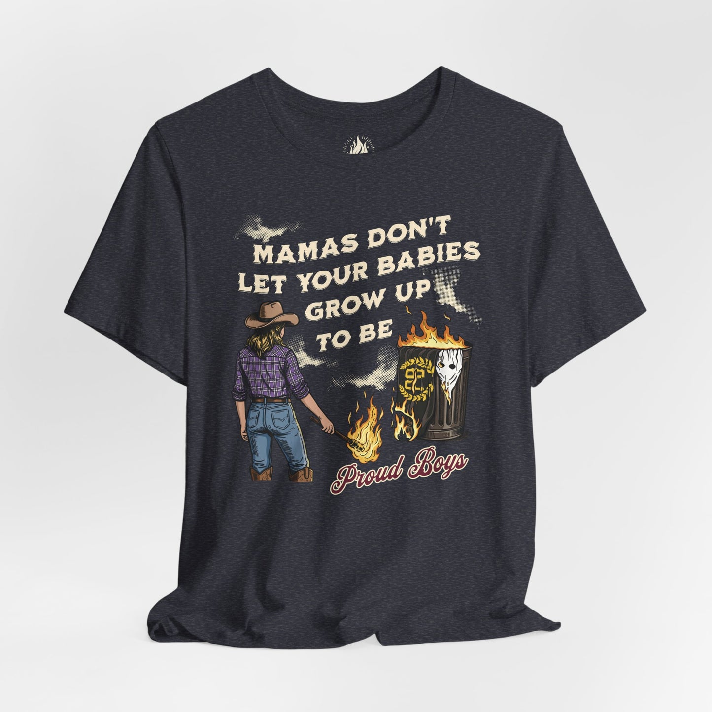 Mama's Don't Let Your Babies Grow Up To Be Proud Boys Unisex Tee | Anti-Fascist Shirt | The Collective Flame Fund Collection