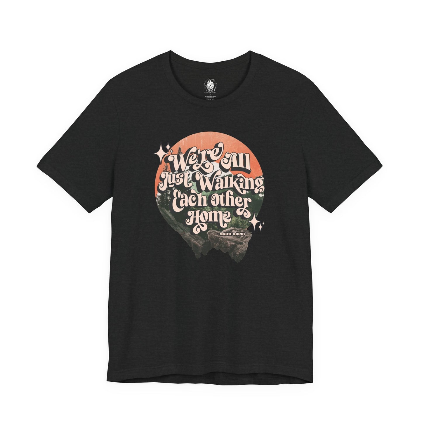 Walking Each Other Home Unisex Tee | Ram Dass Quote Shirt | The Collective Flame Fund Collection