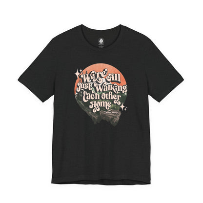 Walking Each Other Home Unisex Tee | Ram Dass Quote Shirt | The Collective Flame Fund Collection