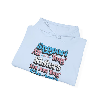 Support All Your Sisters Unisex Hoodie | Trans Pride & Solidarity Collection