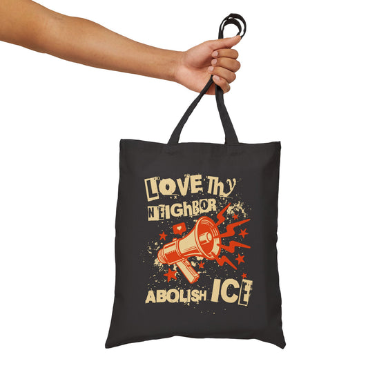 Love Thy Neighbor Tote | Abolish ICE Bag | The Collective Flame Fund Collection