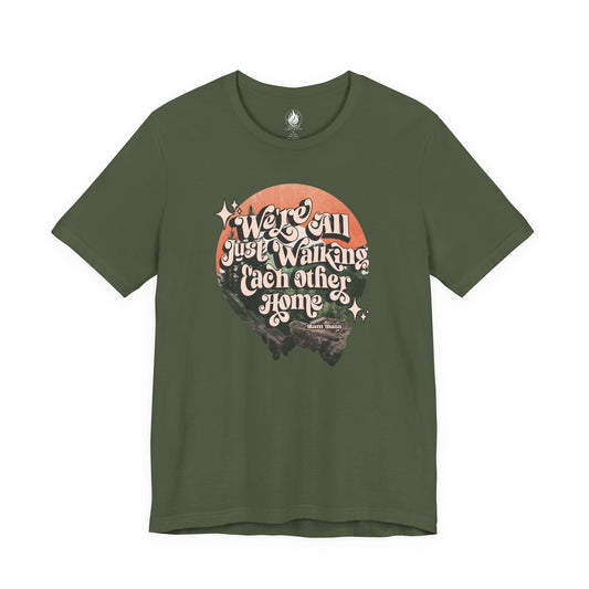 Walking Each Other Home Unisex Tee | Ram Dass Quote Shirt | The Collective Flame Fund Collection