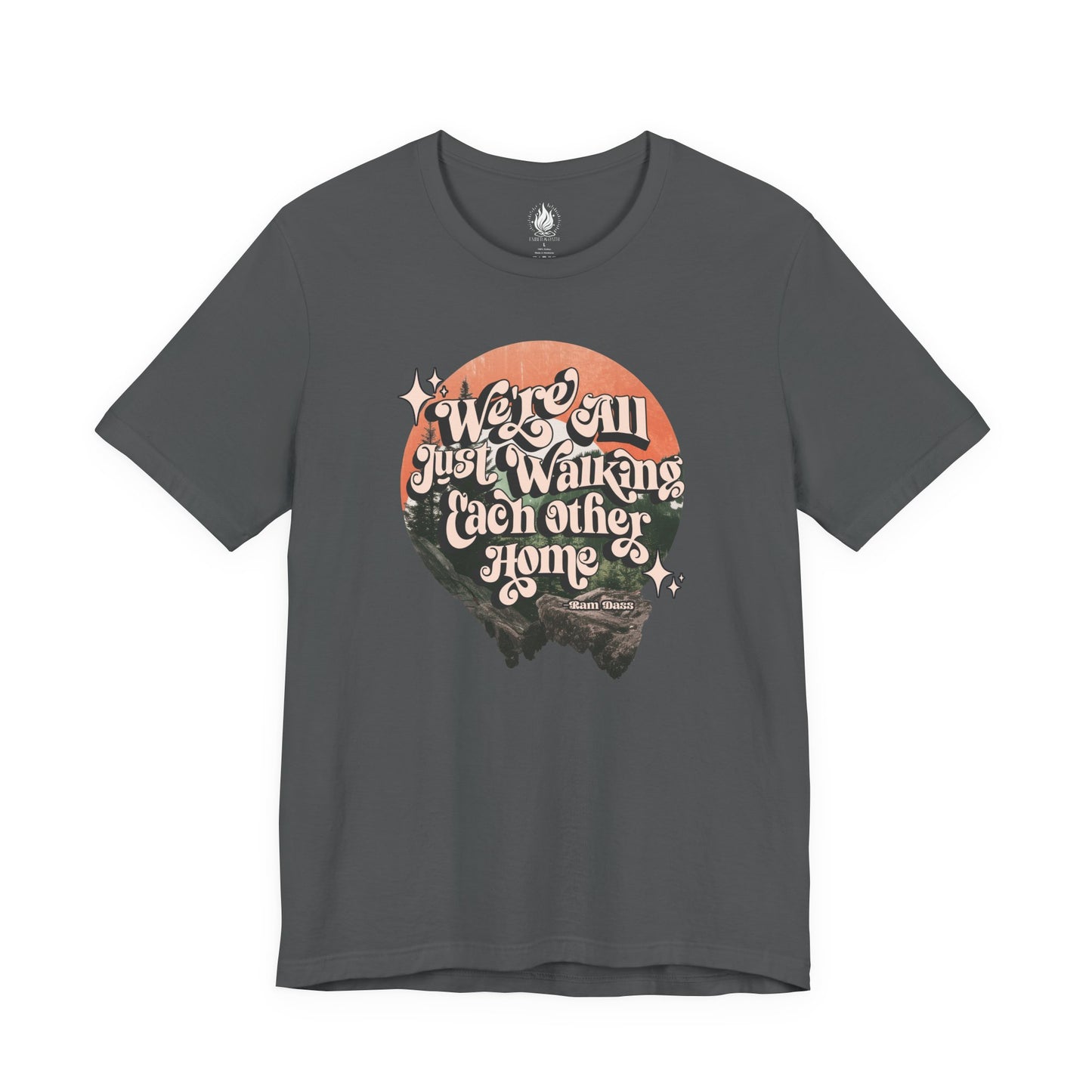 Walking Each Other Home Unisex Tee | Ram Dass Quote Shirt | The Collective Flame Fund Collection