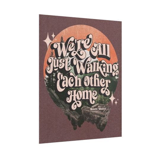 Walking Each Other Home Poster | Ram Dass Quote Wall Art | The Collective Flame Fund Collection