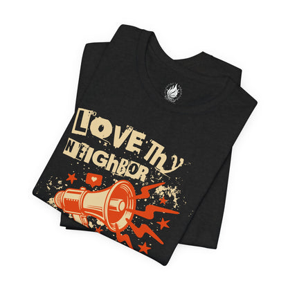 Love Thy Neighbor Unisex Tee | Abolish ICE Shirt | The Collective Flame Fund Collection