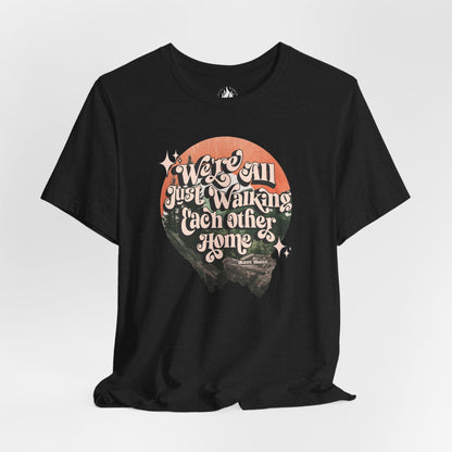 Walking Each Other Home Unisex Tee | Ram Dass Quote Shirt | The Collective Flame Fund Collection