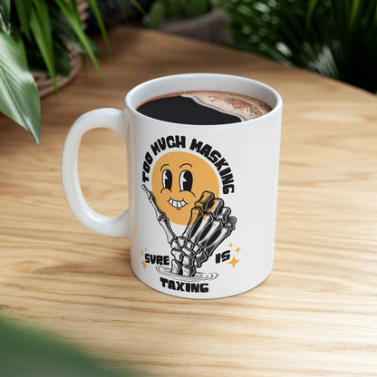 "Too Much Masking" Coffee Mug | Autism & Neurodiversity Advocacy Mug