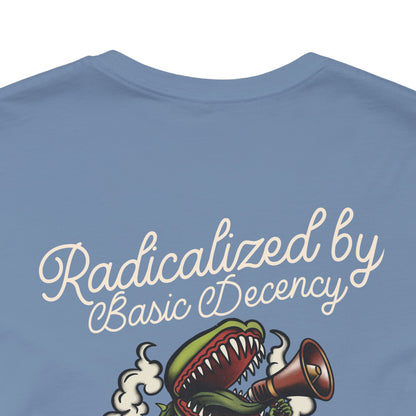 "Radicalized by Basic Decency" Unisex Tee | American Traditional Venus Flytrap Shirt | Firestarter Fund Collection