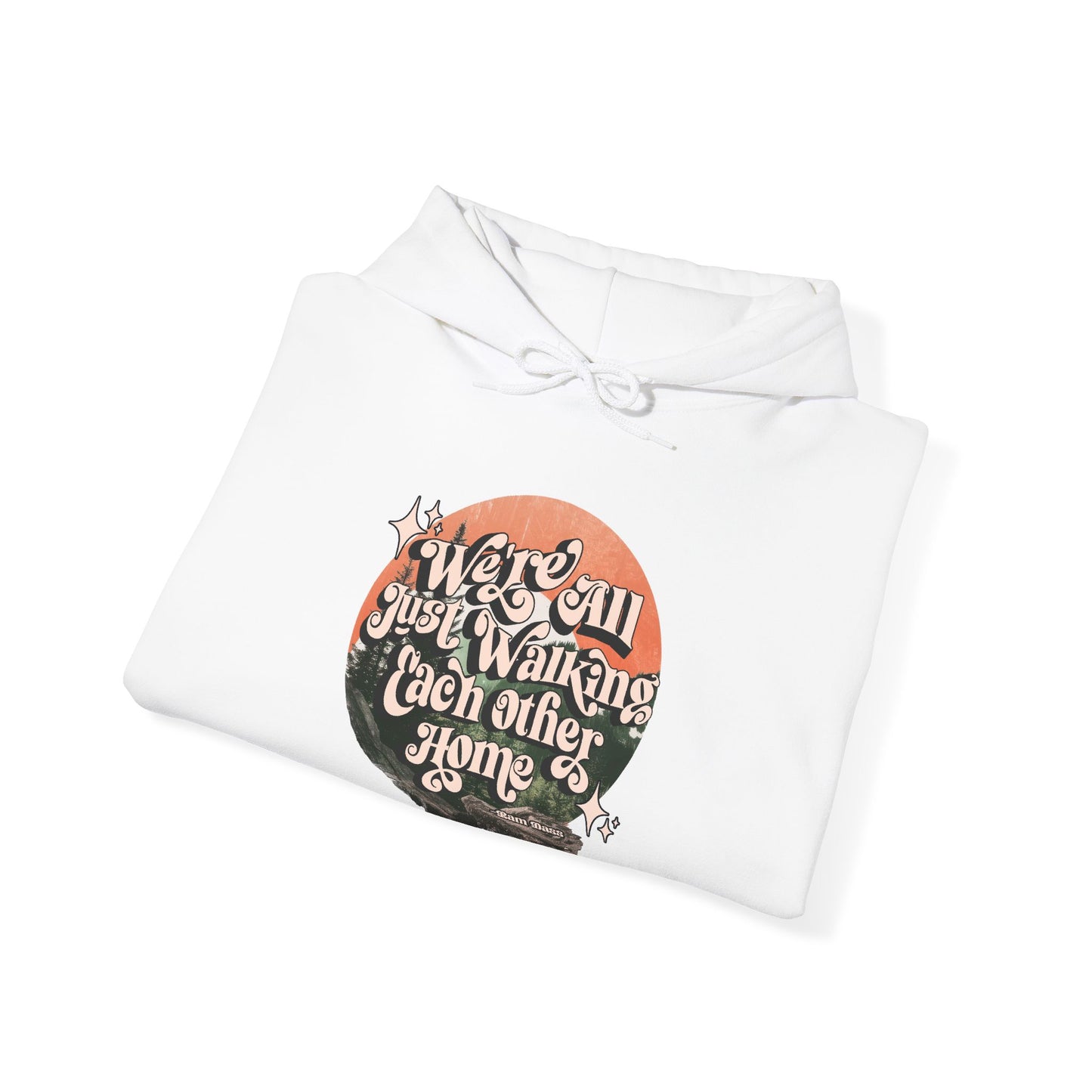 Walking Each Other Home Unisex Hoodie | Ram Dass Quote Hooded Sweatshirt | The Collective Flame Fund Collection