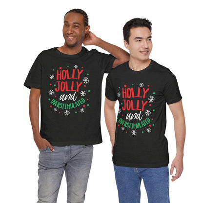 Holly Jolly Unisex Tee | Funny Christmas shirt for the Overstimulated