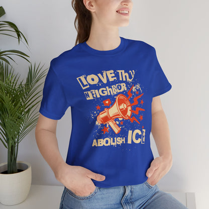 Love Thy Neighbor Unisex Tee | Abolish ICE Shirt | The Collective Flame Fund Collection