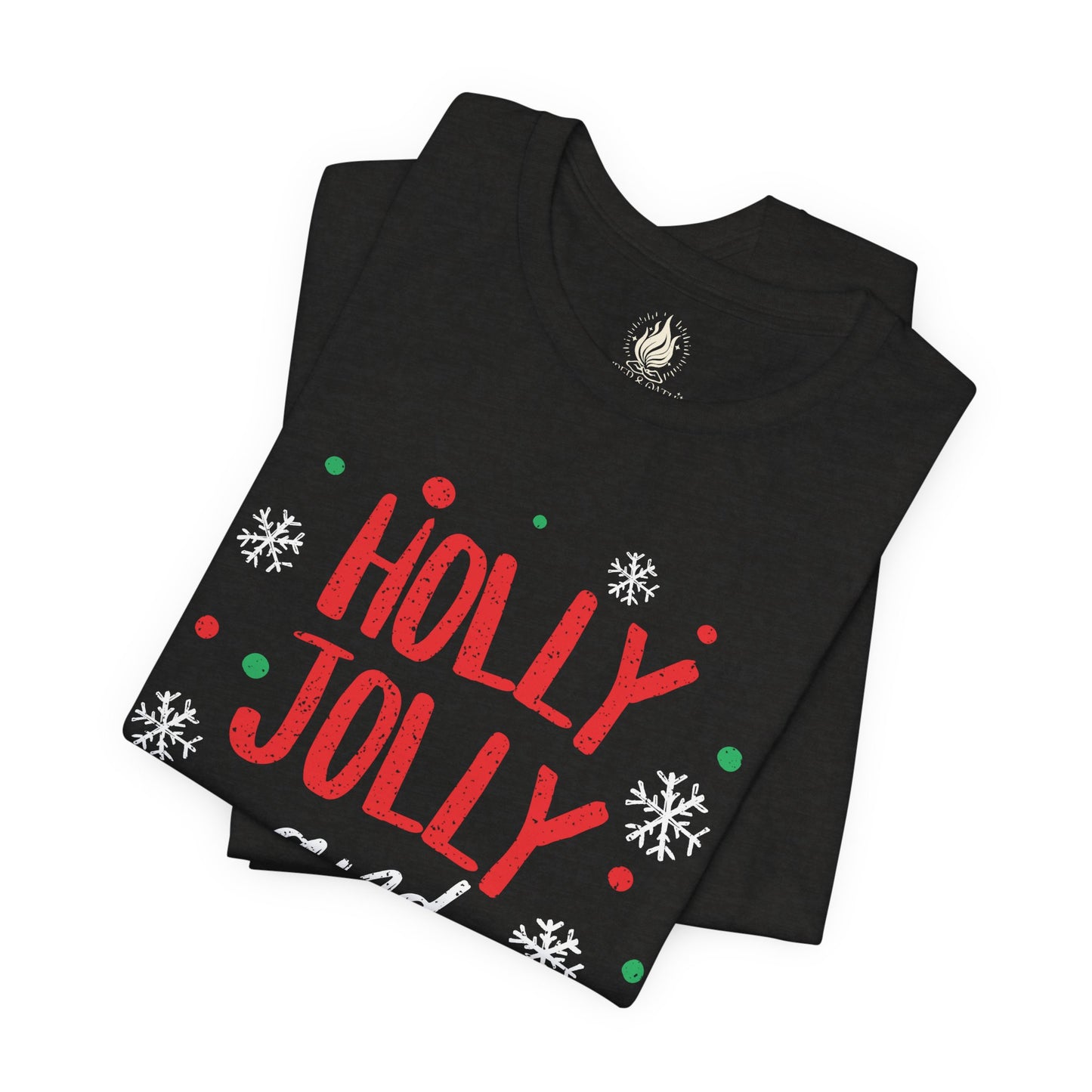 Holly Jolly Unisex Tee | Funny Christmas shirt for the Overstimulated