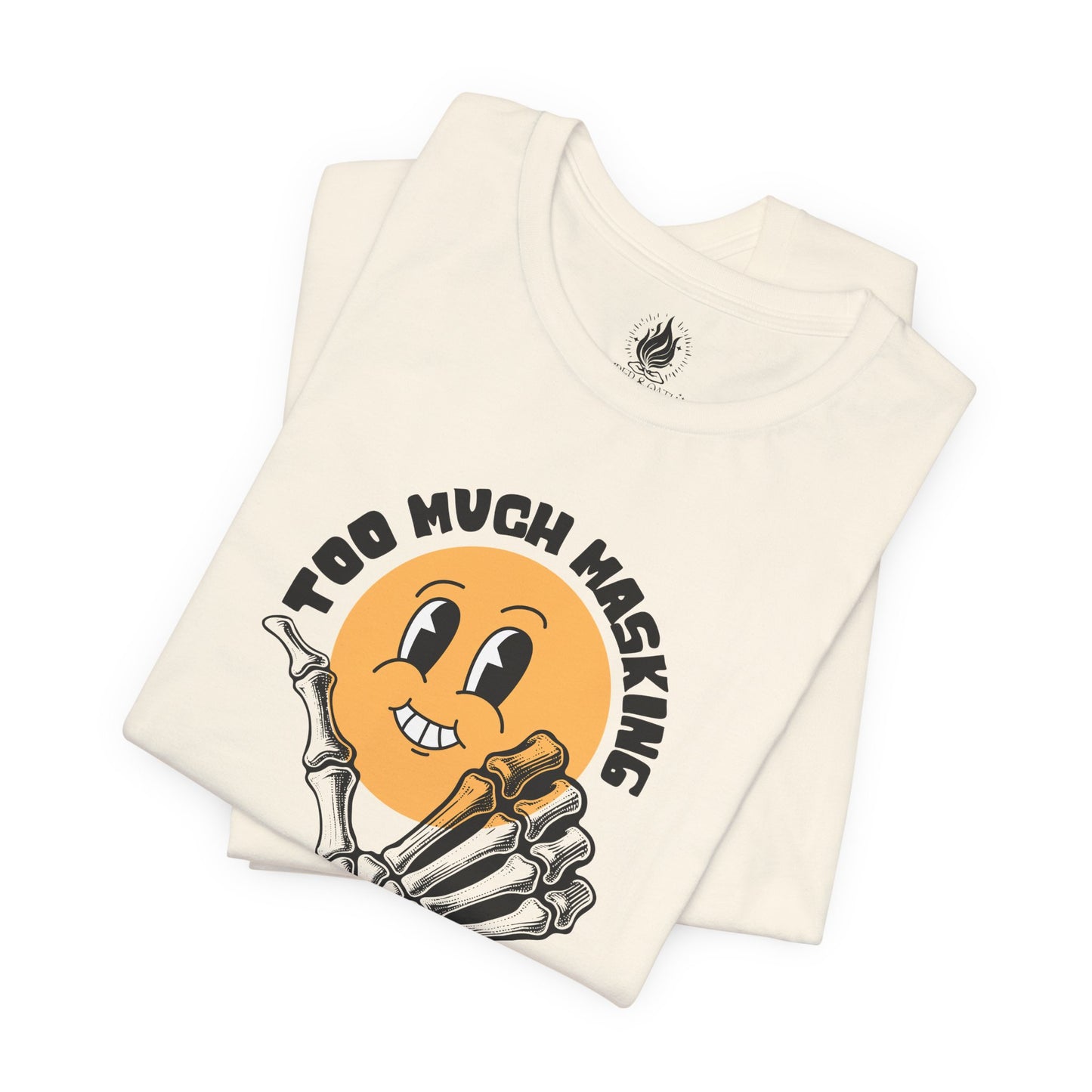 "Too Much Masking" Unisex Tee | Autism & Neurodiversity Advocacy Shirt