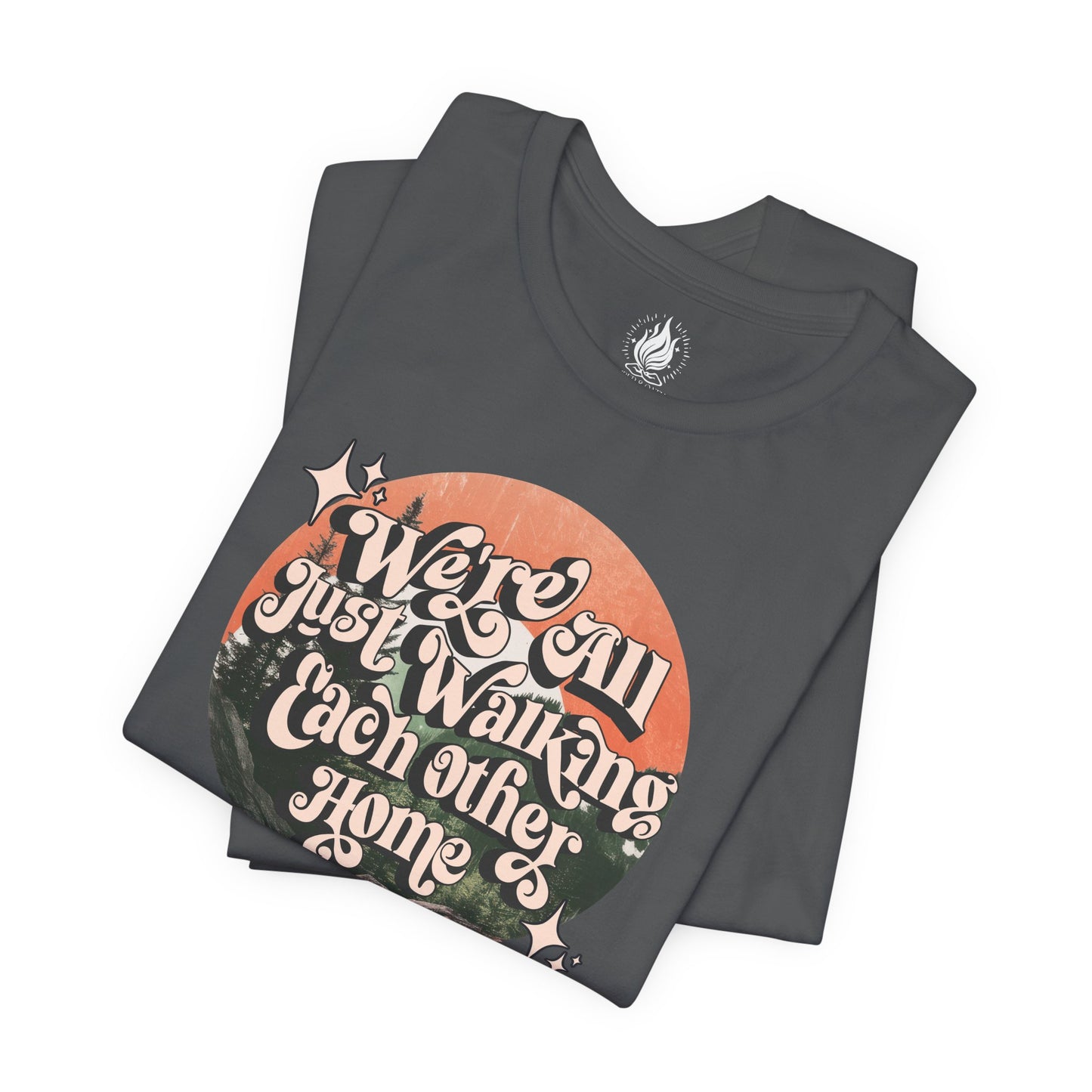 Walking Each Other Home Unisex Tee | Ram Dass Quote Shirt | The Collective Flame Fund Collection