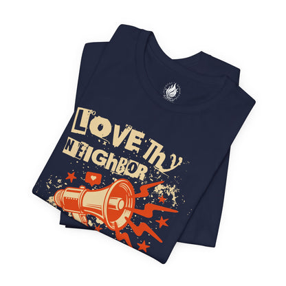 Love Thy Neighbor Unisex Tee | Abolish ICE Shirt | The Collective Flame Fund Collection
