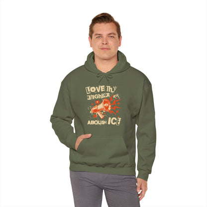 Love Thy Neighbor Unisex Hoodie | Abolish Ice Hooded Sweatshirt | The Collective Flame Fund Collection