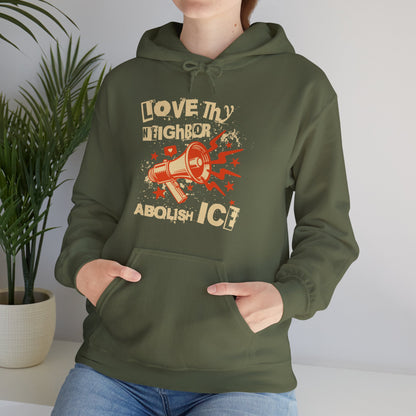 Love Thy Neighbor Unisex Hoodie | Abolish Ice Hooded Sweatshirt | The Collective Flame Fund Collection
