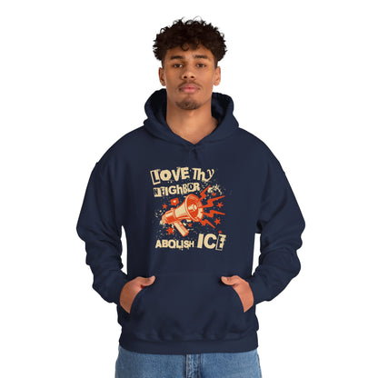 Love Thy Neighbor Unisex Hoodie | Abolish Ice Hooded Sweatshirt | The Collective Flame Fund Collection