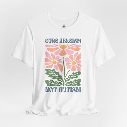 "Cure Ableism Not Autism" Tee | Retro Floral Activist Shirt | Ember & Oath
