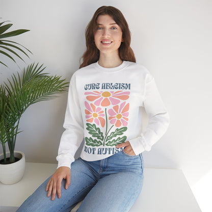 "Cure Ableism Not Autism" Crewneck Sweater | Retro Floral Activist Sweatshirt