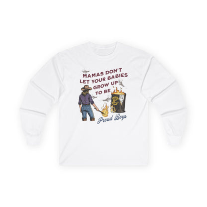 Mama's Don't Let Your Babies Grow Up To Be Proud Boys Unisex Long Sleeve Tee | Anti-Fascist Shirt | The Collective Flame Fund Collection