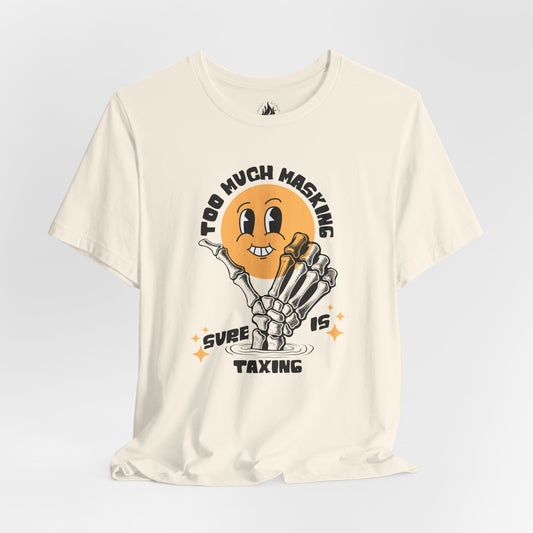 "Too Much Masking" Unisex Tee | Autism & Neurodiversity Advocacy Shirt