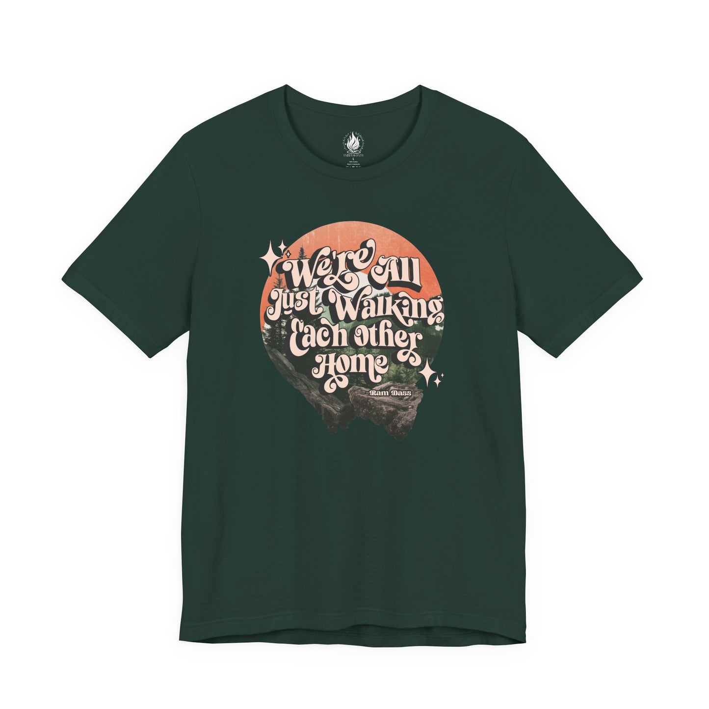 Walking Each Other Home Unisex Tee | Ram Dass Quote Shirt | The Collective Flame Fund Collection