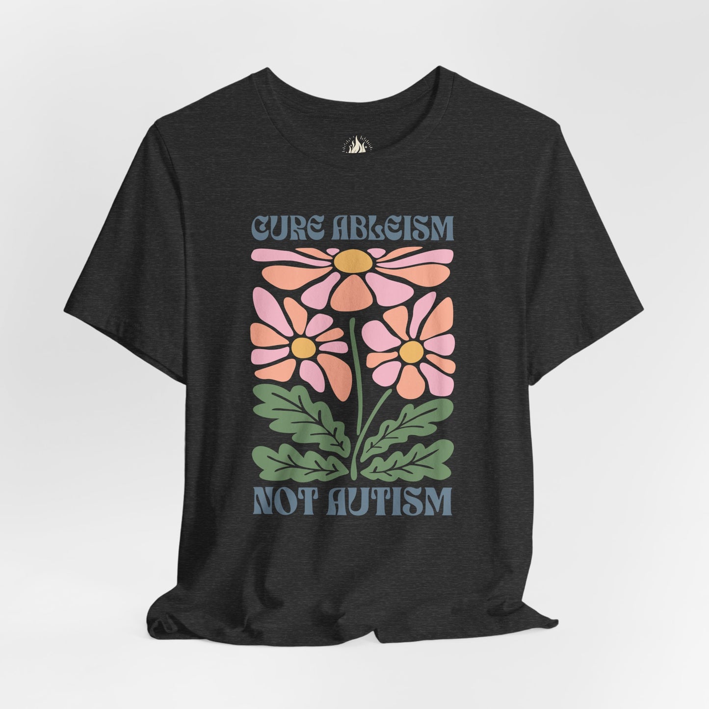 "Cure Ableism Not Autism" Tee | Retro Floral Activist Shirt | Ember & Oath