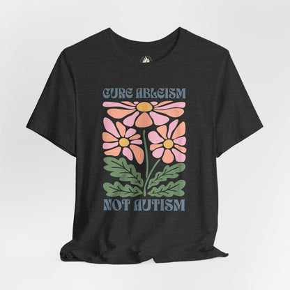 "Cure Ableism Not Autism" Tee | Retro Floral Activist Shirt | Ember & Oath