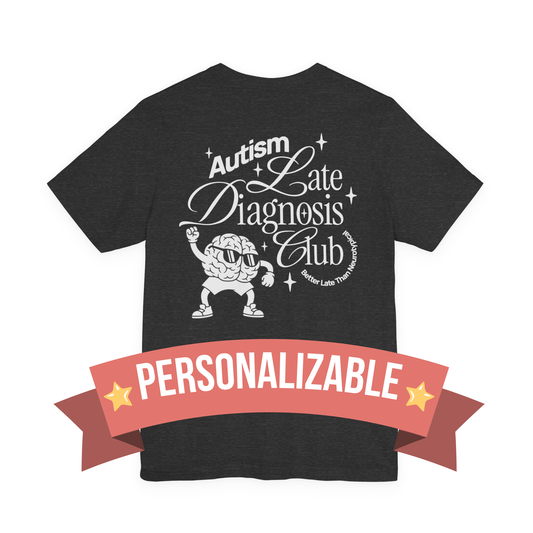 "Late Diagnosis Club" Custom Tee | Autism, ADHD, AuDHD Advocacy Shirt | Ember & Oath