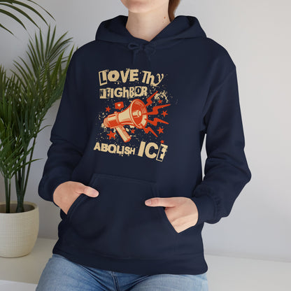 Love Thy Neighbor Unisex Hoodie | Abolish Ice Hooded Sweatshirt | The Collective Flame Fund Collection