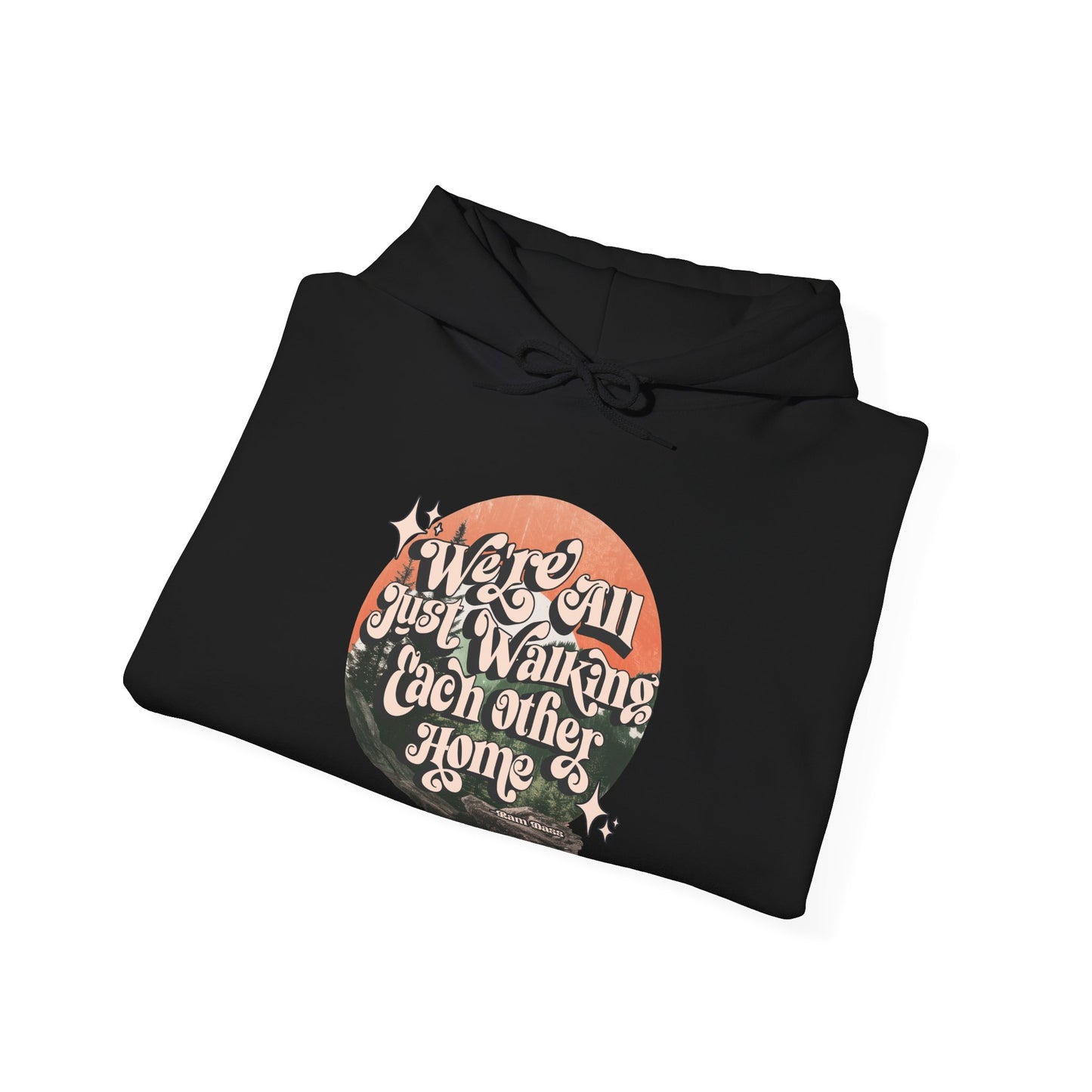 Walking Each Other Home Unisex Hoodie | Ram Dass Quote Hooded Sweatshirt | The Collective Flame Fund Collection