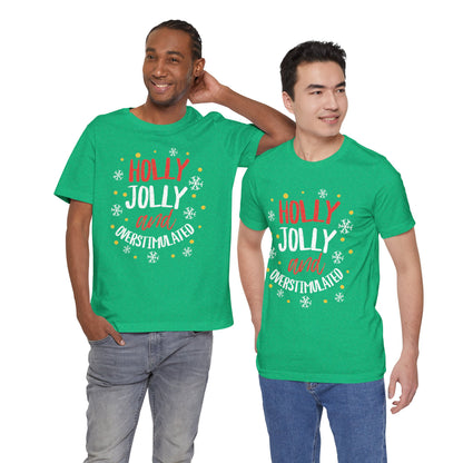 Holly Jolly Unisex Tee | Funny Christmas shirt for the Overstimulated