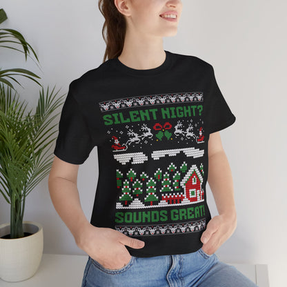 "Silent Night? Sounds Great!" Funny Unisex Tee | Ugly Christmas Shirt for the overstimulated