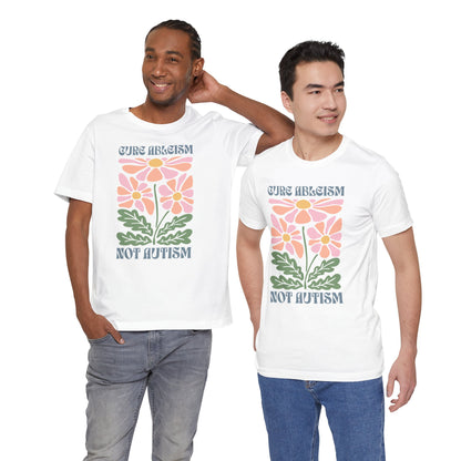 "Cure Ableism Not Autism" Tee | Retro Floral Activist Shirt | Ember & Oath