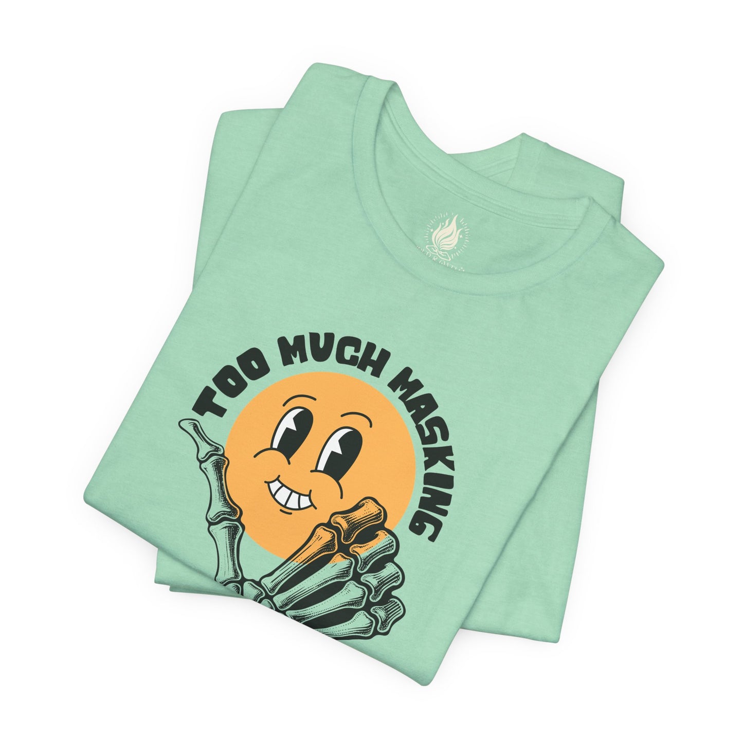 "Too Much Masking" Unisex Tee | Autism & Neurodiversity Advocacy Shirt