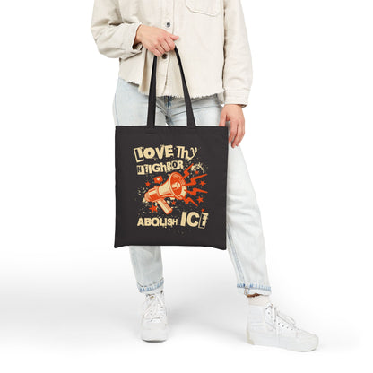 Love Thy Neighbor Tote | Abolish ICE Bag | The Collective Flame Fund Collection