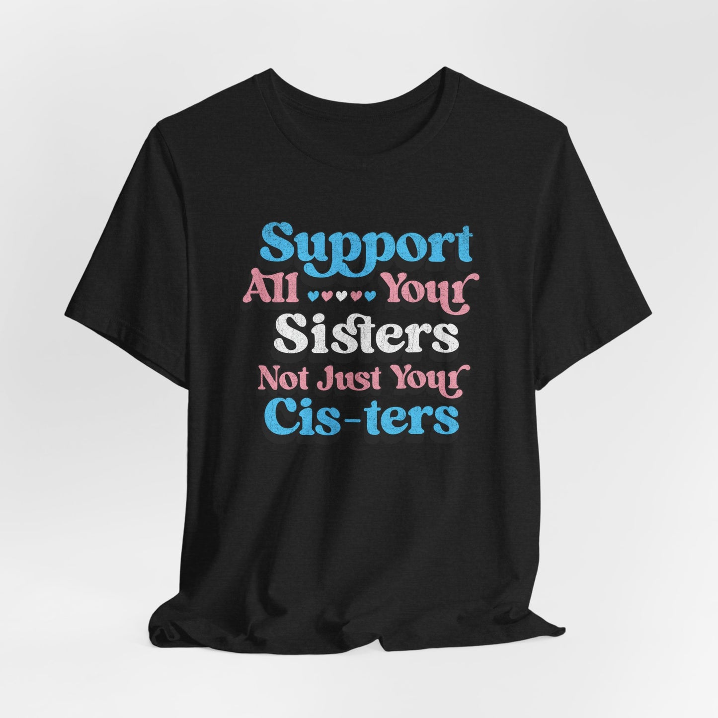 Support All Your Sister Unisex Tee | Trans Pride & Solidarity Collection