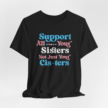 Support All Your Sister Unisex Tee | Trans Pride & Solidarity Collection