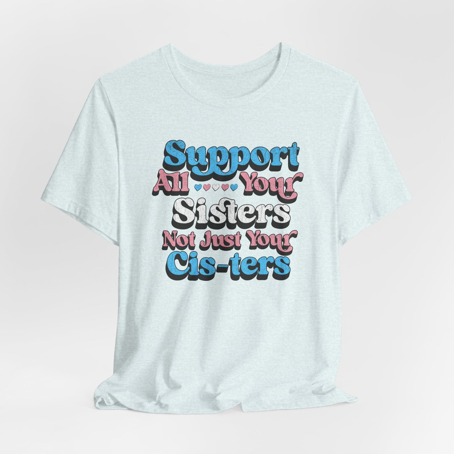 Support All Your Sister Unisex Tee | Trans Pride & Solidarity Collection