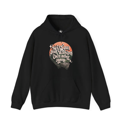 Walking Each Other Home Unisex Hoodie | Ram Dass Quote Hooded Sweatshirt | The Collective Flame Fund Collection