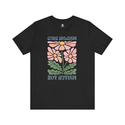 "Cure Ableism Not Autism" Tee | Retro Floral Activist Shirt | Ember & Oath